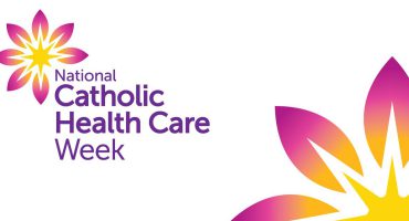 Celebrating National Catholic Health Care Week