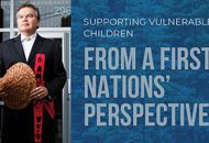 Thumbnail for the post titled: Virtual Event – Supporting Vulnerable Children from a First Nations’ Perspective