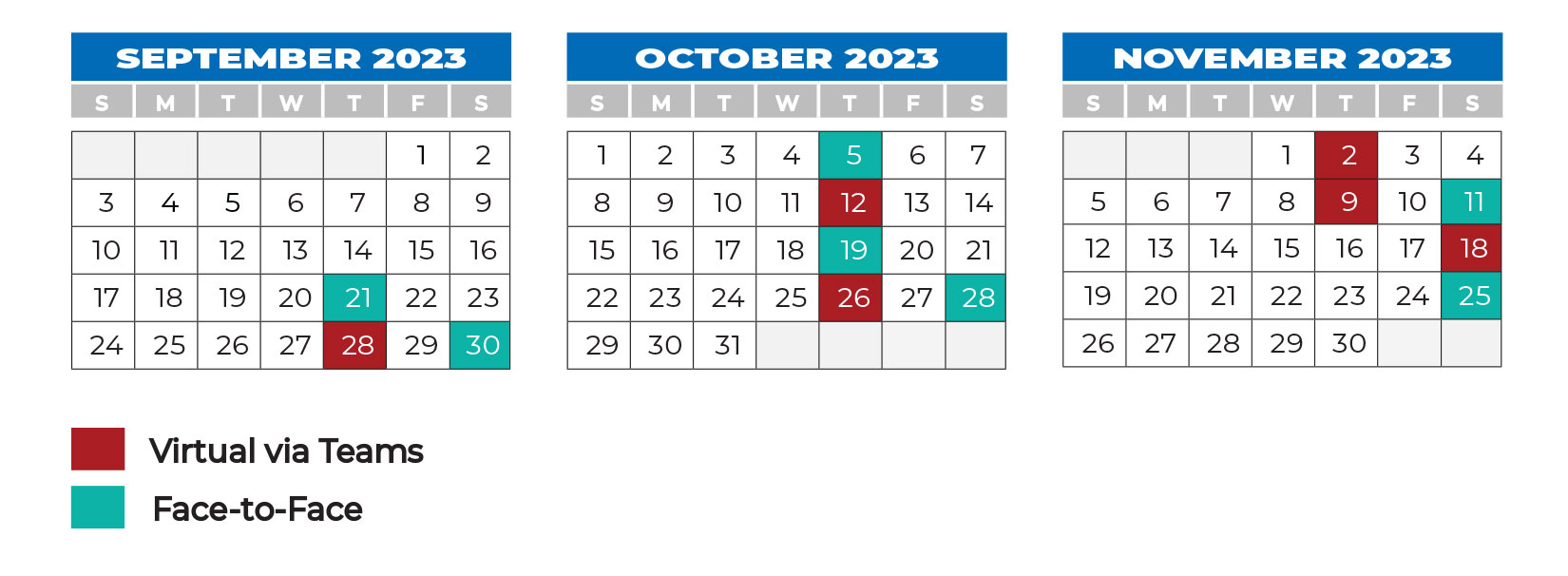 September 21 (Face-to-Face)
September 28 (Virtual via Teams)
September 30 (Face-to-Face)
October 5 (Face-to-Face)
October 12 (Virtual via Teams)
October 19 (Face-to-Face)
October 26 (Virtual via Teams)
October 28 (Face-to-Face)
November 2 (Virtual via Teams)
November 9 (Virtual via Teams)
November 11 (Face-to-Face)
November 18 (Virtual via Teams)
November 25 (Face-to-Face)
